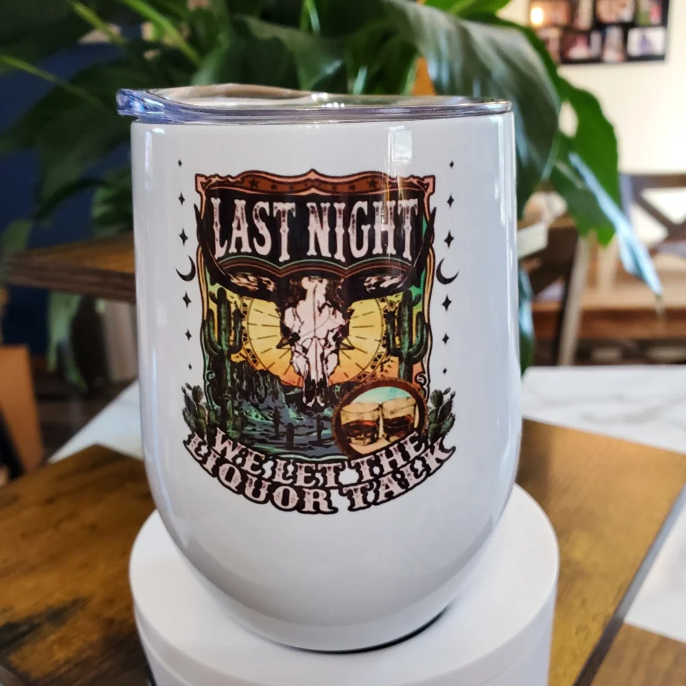 LAST NIGHT WE LET THE LIQUOR TALK 12 oz Wine Cup Tumbler
